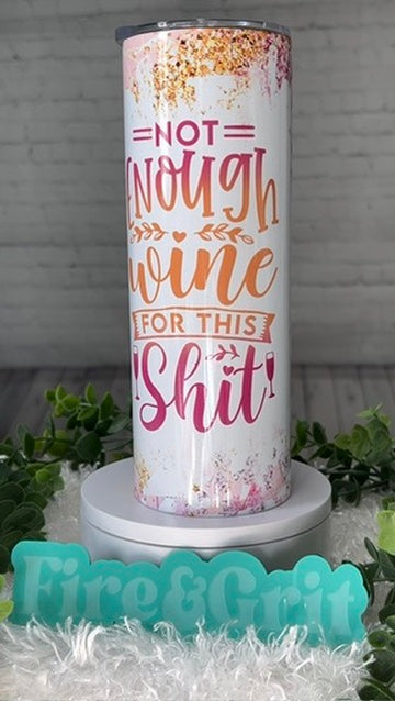 Not Enough Wine 20 oz Skinny Tumbler Gloss Finish