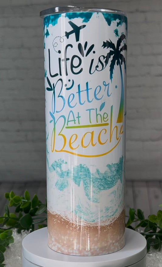 Life Is Better At The Beach 20 oz Skinny Tumbler Gloss Finish