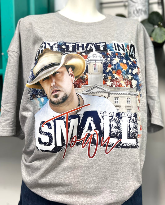 Try That In A Small Town Unisex T-Shirts